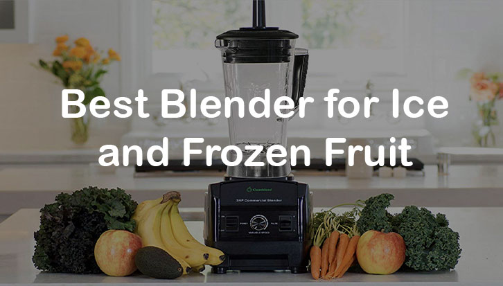 Best blender for ice and frozen fruit
