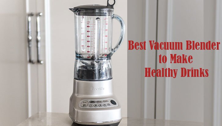 best vacuum blender